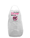 TooLoud You Can't Shop With Us Adult Apron-Bib Apron-TooLoud-White-One-Size-Davson Sales