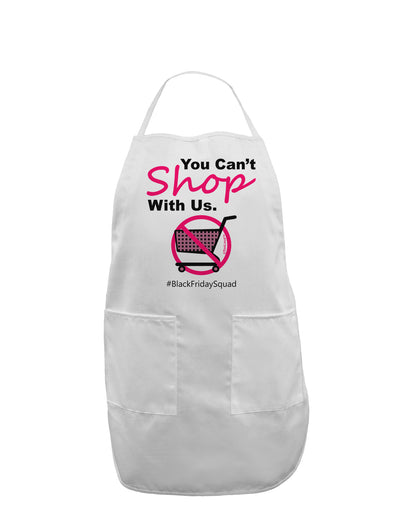 TooLoud You Can't Shop With Us Adult Apron-Bib Apron-TooLoud-White-One-Size-Davson Sales