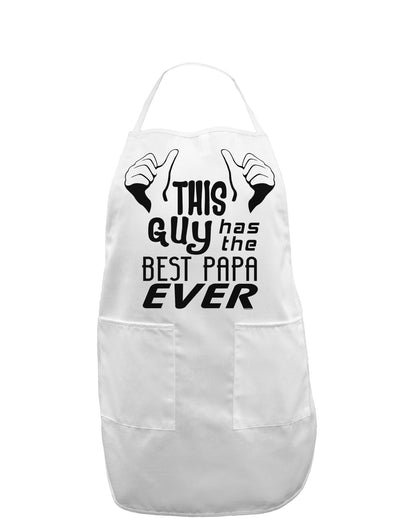 This Guy Has the Best Papa Ever Adult Apron-Bib Apron-TooLoud-White-One-Size-Davson Sales