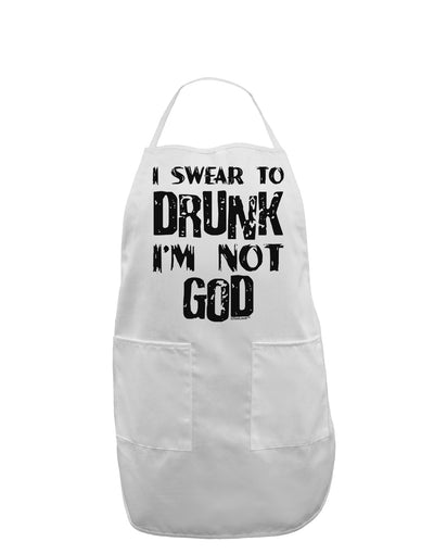 I swear to DRUNK I'm not GOD Adult Apron-Bib Apron-TooLoud-White-One-Size-Davson Sales