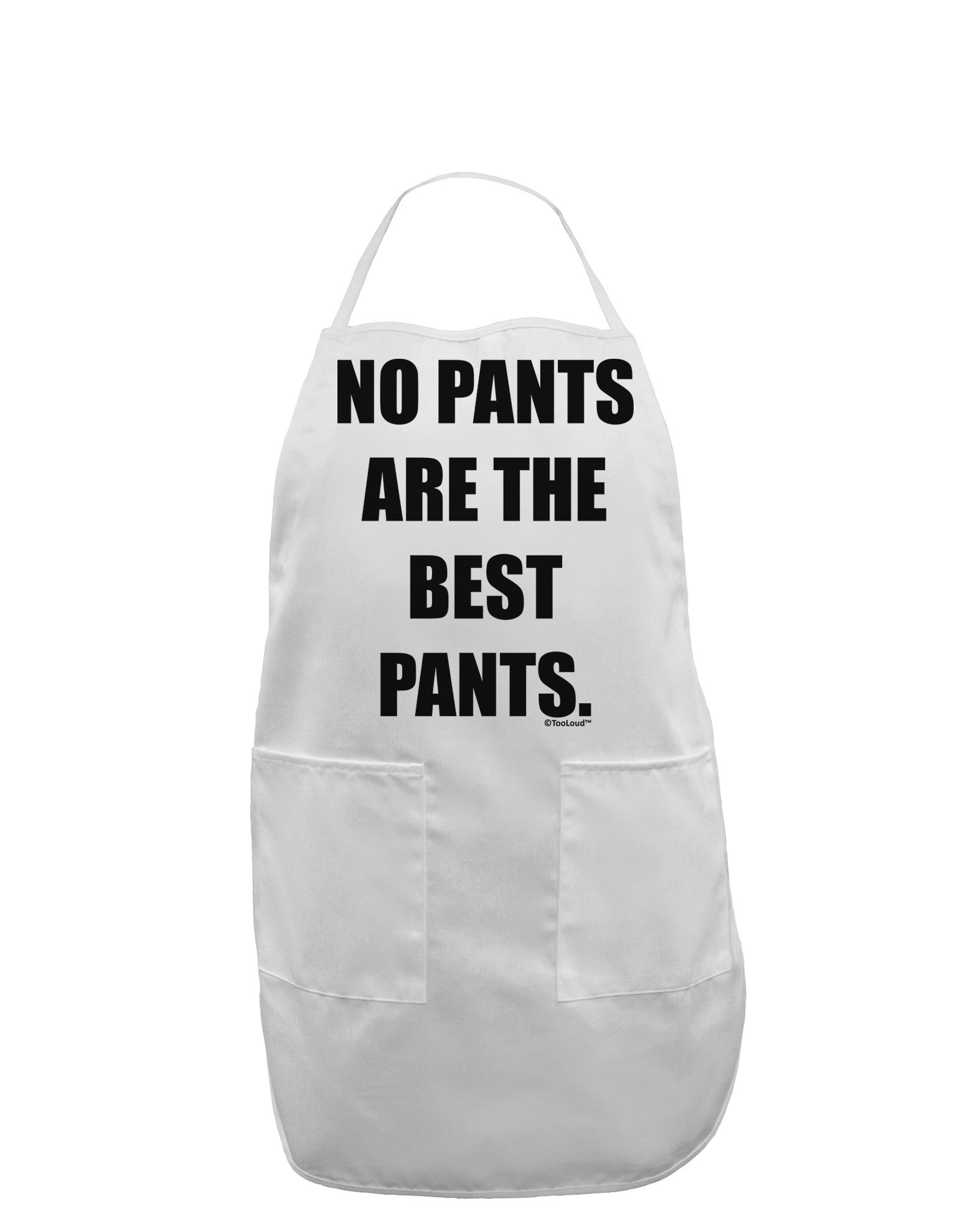 No Pants Are The Best Pants Adult Apron by TooLoud-Bib Apron-TooLoud-White-One-Size-Davson Sales