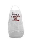 Witch I Might Be Adult Apron by TooLoud-Bib Apron-TooLoud-White-One-Size-Davson Sales