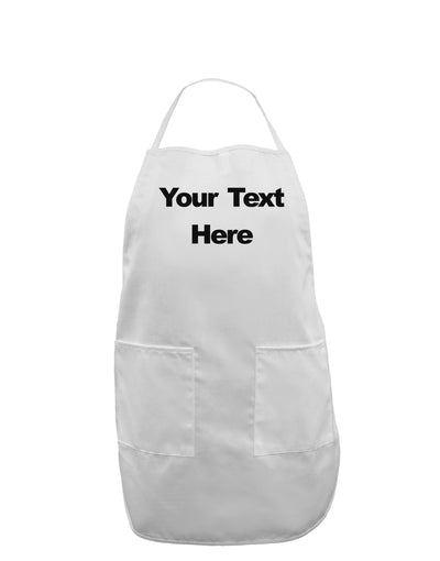 Enter Your Own Words Customized Text Adult Apron-Bib Apron-TooLoud-White-One-Size-Davson Sales