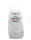 Wake Up Be A Hero Repeat Adult Apron by TooLoud-Bib Apron-TooLoud-White-One-Size-Davson Sales