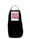 You Can't Resist This Panel Dark Adult Apron-Bib Apron-TooLoud-Black-One-Size-Davson Sales