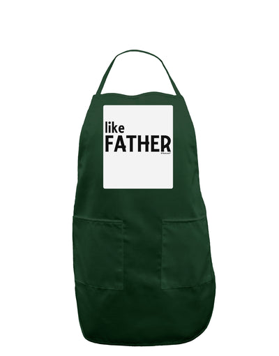 Matching Like Father Like Son Design - Like Father Panel Dark Adult Apron by TooLoud-Bib Apron-TooLoud-Hunter-One-Size-Davson Sales