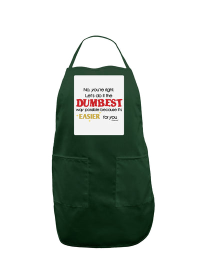 No Your Right Lets Do it the Dumbest Way Panel Dark Adult Apron by TooLoud-Bib Apron-TooLoud-Hunter-One-Size-Davson Sales