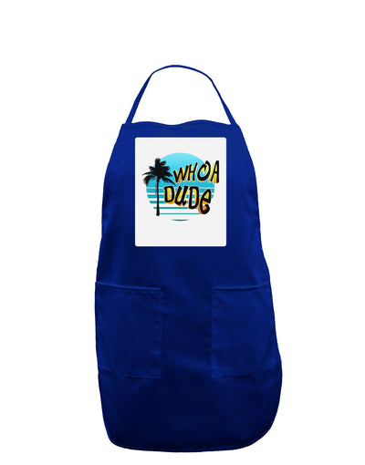 Whoa Dude Panel Dark Adult Apron by TooLoud-Bib Apron-TooLoud-Royal Blue-One-Size-Davson Sales