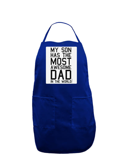 My Son Has the Most Awesome Dad in the World Panel Dark Adult Apron-Bib Apron-TooLoud-Royal Blue-One-Size-Davson Sales