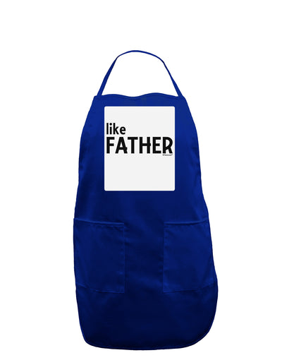 Matching Like Father Like Son Design - Like Father Panel Dark Adult Apron by TooLoud-Bib Apron-TooLoud-Royal Blue-One-Size-Davson Sales