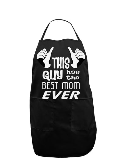 This Guy Has the Best Mom Ever Dark Adult Apron-Bib Apron-TooLoud-Black-One-Size-Davson Sales