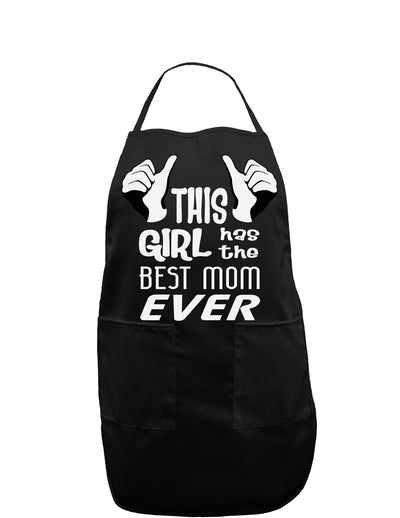 This Girl Has the Best Mom Ever Dark Adult Apron-Bib Apron-TooLoud-Black-One-Size-Davson Sales