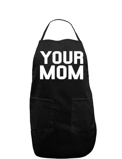 Your Mom Dark Adult Apron-Bib Apron-TooLoud-Black-One-Size-Davson Sales