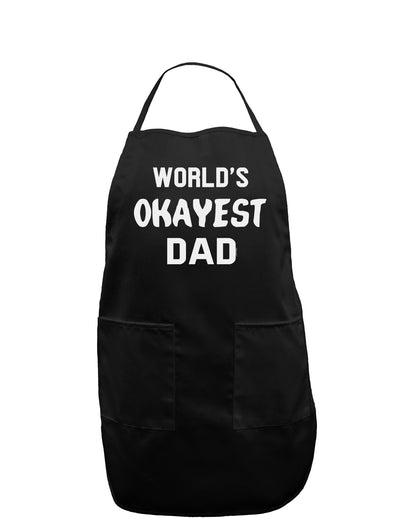 World's Okayest Dad Dark Adult Apron-Bib Apron-TooLoud-Black-One-Size-Davson Sales