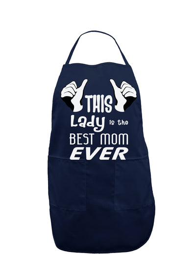 This Lady is the Best Mom Ever Dark Adult Apron-Bib Apron-TooLoud-Navy-One-Size-Davson Sales