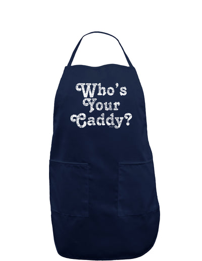 Who's Your Caddy Dark Adult Apron-Bib Apron-TooLoud-Navy-One-Size-Davson Sales