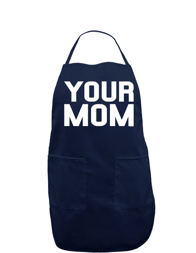 Your Mom Dark Adult Apron-Bib Apron-TooLoud-Navy-One-Size-Davson Sales