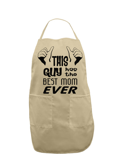 This Guy Has the Best Mom Ever Adult Apron-Bib Apron-TooLoud-Khaki-One-Size-Davson Sales