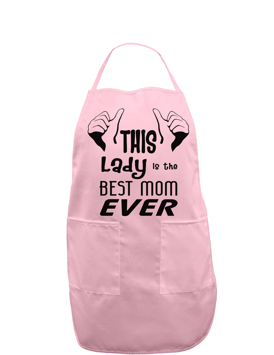 This Lady is the Best Mom Ever Adult Apron-Bib Apron-TooLoud-White-One-Size-Davson Sales