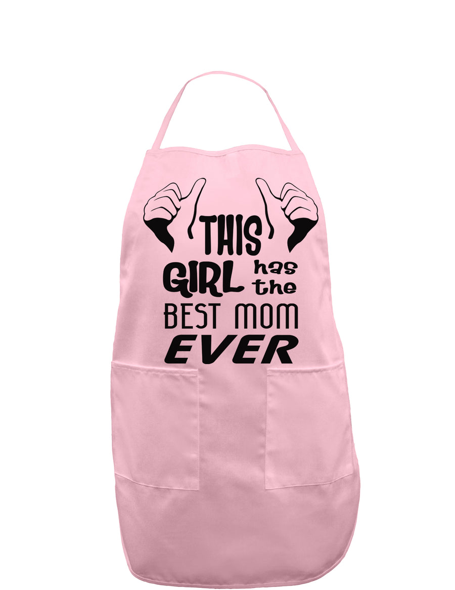 This Girl Has the Best Mom Ever Adult Apron-Bib Apron-TooLoud-White-One-Size-Davson Sales