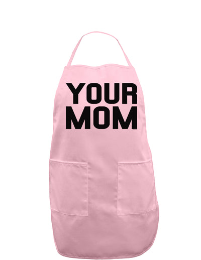 Your Mom Adult Apron-Bib Apron-TooLoud-Light-Pink-One-Size-Davson Sales