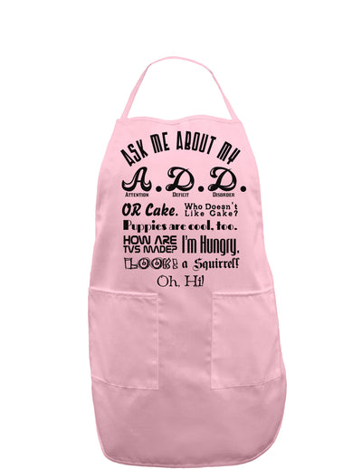 Ask Me About My A.D.D. Adult Apron-Bib Apron-TooLoud-Light-Pink-One-Size-Davson Sales