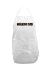 The Walking Dad Adult Apron-Bib Apron-TooLoud-White-One-Size-Davson Sales