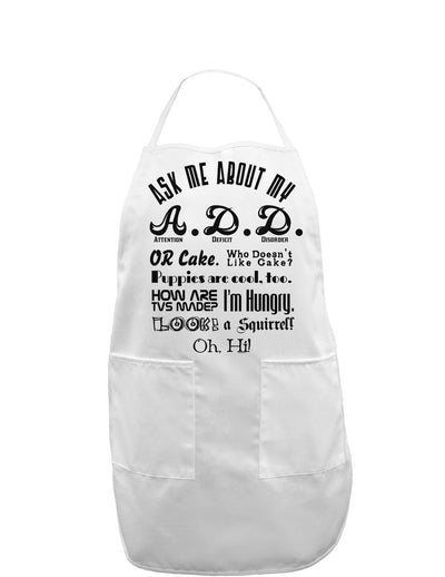 Ask Me About My A.D.D. Adult Apron-Bib Apron-TooLoud-White-One-Size-Davson Sales