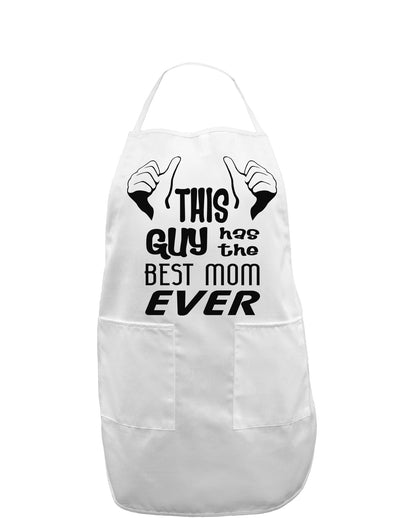 This Guy Has the Best Mom Ever Adult Apron-Bib Apron-TooLoud-White-One-Size-Davson Sales