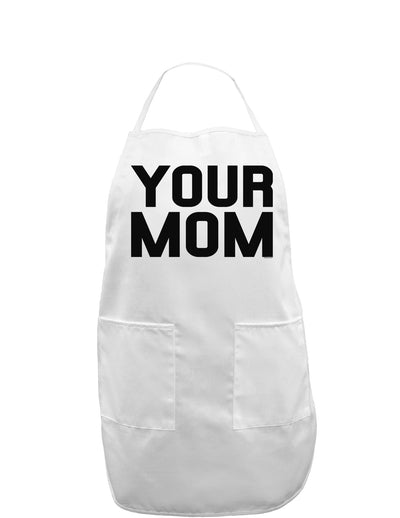 Your Mom Adult Apron-Bib Apron-TooLoud-White-One-Size-Davson Sales