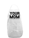 Your Mom is Respectable Adult Apron-Bib Apron-TooLoud-White-One-Size-Davson Sales