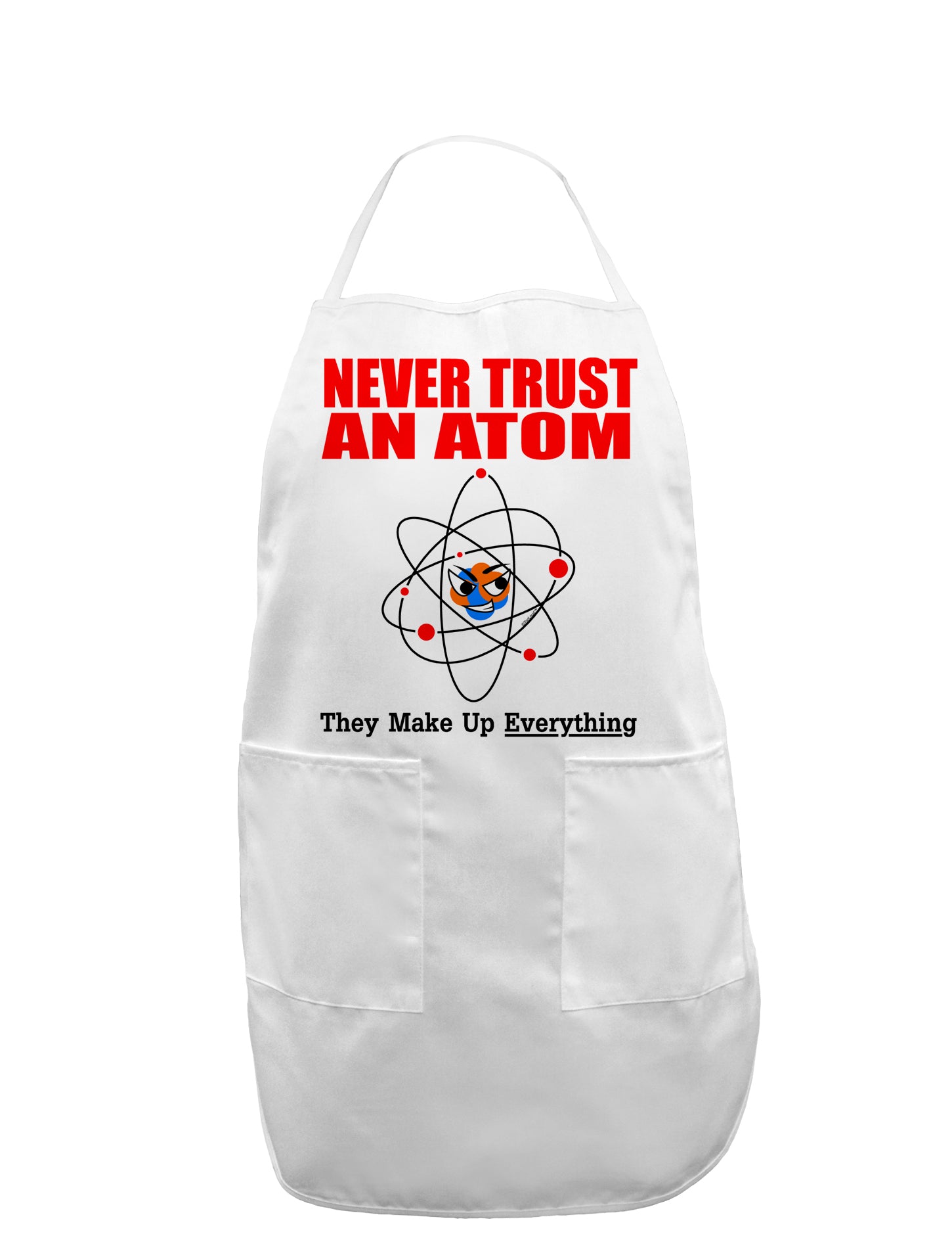 Never Trust An Atom Adult Apron-Bib Apron-TooLoud-White-One-Size-Davson Sales
