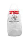 Never Trust An Atom Adult Apron-Bib Apron-TooLoud-White-One-Size-Davson Sales