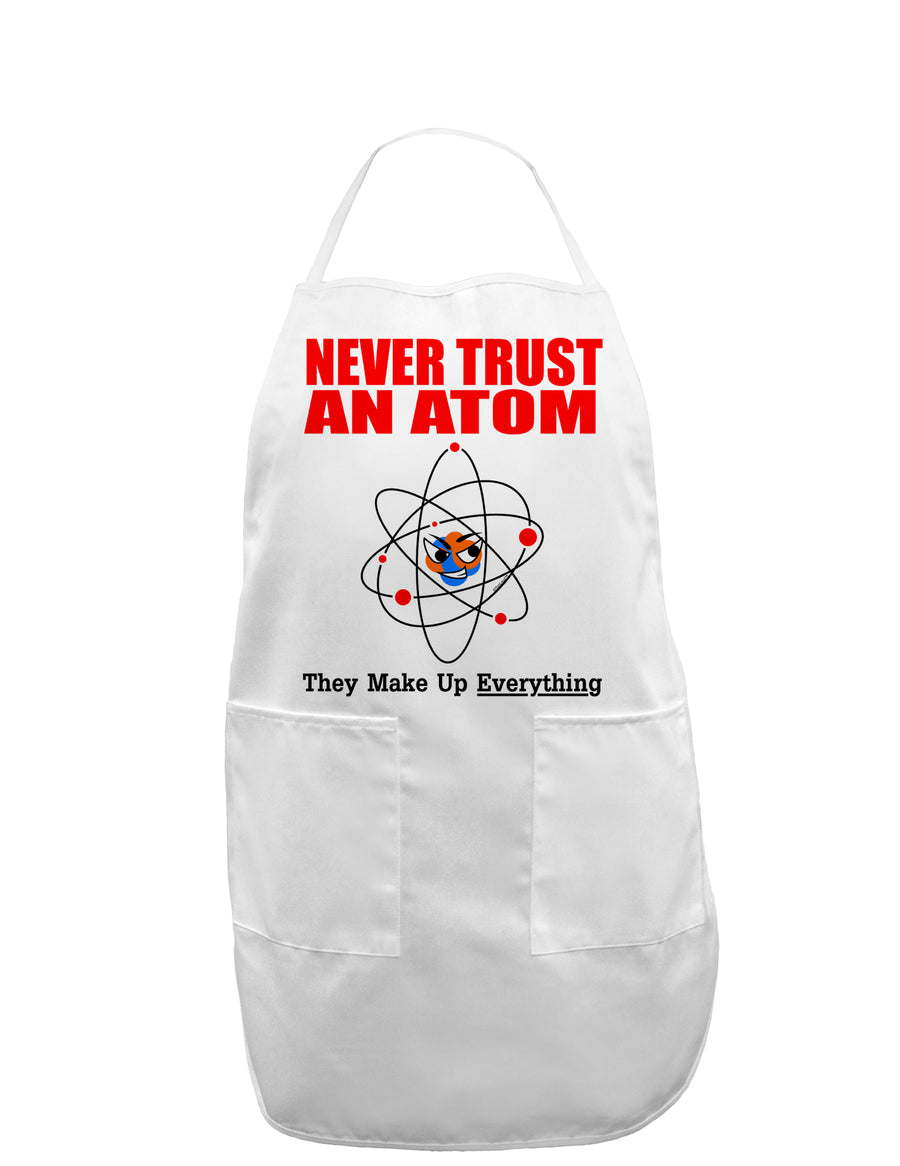 Never Trust An Atom Adult Apron-Bib Apron-TooLoud-White-One-Size-Davson Sales