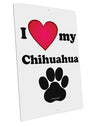 I Heart My Chihuahua Large Aluminum Sign 12 x 18&#x22; - Portrait by TooLoud-TooLoud-12x18"-Davson Sales