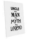 Uncle The Man The Myth The Legend Large Aluminum Sign 12 x 18&#x22; - Portrait by TooLoud-TooLoud-12x18"-Davson Sales