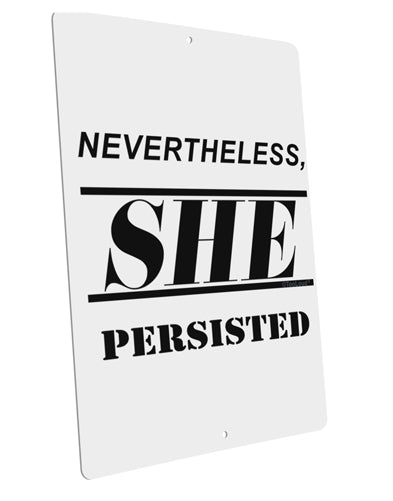 Nevertheless She Persisted Women's Rights Large Aluminum Sign 12 x 18&#x22; - Portrait by TooLoud-TooLoud-12x18"-Davson Sales