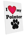 I Heart My Pointer Large Aluminum Sign 12 x 18&#x22; - Portrait by TooLoud-TooLoud-12x18"-Davson Sales