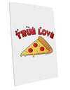 TooLoud True Love - Pizza Large Aluminum Sign 12 x 18&#x22; - Portrait-TooLoud-12x18"-Davson Sales