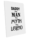 Daddy The Man The Myth The Legend Large Aluminum Sign 12 x 18&#x22; - Portrait by TooLoud-TooLoud-12x18"-Davson Sales