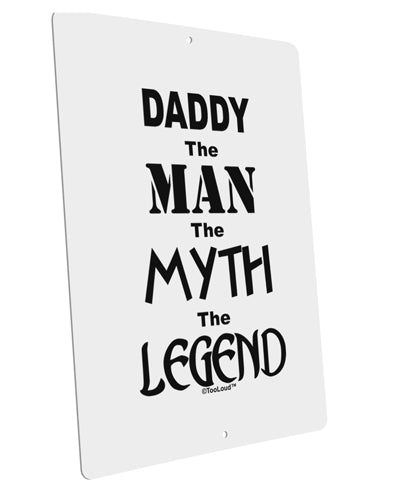 Daddy The Man The Myth The Legend Large Aluminum Sign 12 x 18&#x22; - Portrait by TooLoud-TooLoud-12x18"-Davson Sales