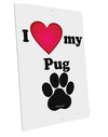 I Heart My Pug Large Aluminum Sign 12 x 18&#x22; - Portrait by TooLoud-TooLoud-12x18"-Davson Sales