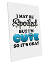 Spoiled But Cute Blue Large Aluminum Sign 12 x 18&#x22; - Portrait-Aluminum Sign-TooLoud-12x18"-Davson Sales