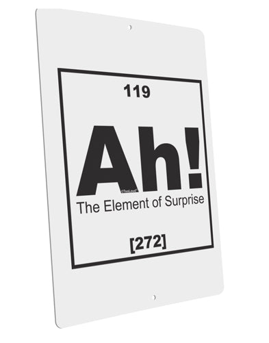 Ah the Element of Surprise Funny Science Large Aluminum Sign 12 x 18&#x22; - Portrait by TooLoud-TooLoud-12x18"-Davson Sales