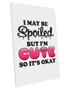 Spoiled But Cute Pink Large Aluminum Sign 12 x 18&#x22; - Portrait-Aluminum Sign-TooLoud-12x18"-Davson Sales