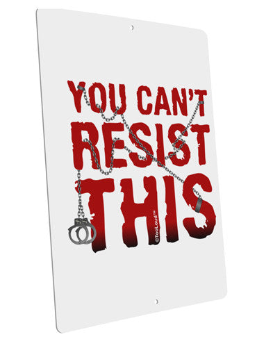 You Can't Resist This Large Aluminum Sign 12 x 18&#x22; - Portrait-Aluminum Sign-TooLoud-12x18"-Davson Sales