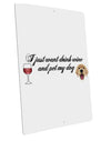 I Just Want To Drink Wine And Pet My Dog Large Aluminum Sign 12 x 18&#x22; - Portrait by TooLoud-TooLoud-12x18"-Davson Sales