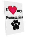 I Heart My Pomeranian Large Aluminum Sign 12 x 18&#x22; - Portrait by TooLoud-TooLoud-12x18"-Davson Sales