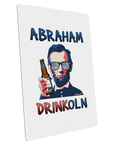 Abraham Drinkoln with Text Large Aluminum 12 x 18&#x22; Sign-TooLoud-Portrait-Davson Sales