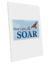 Don't Just Fly SOAR Large Aluminum Sign 12 x 18&#x22; - Portrait-Aluminum Sign-TooLoud-12x18"-Davson Sales